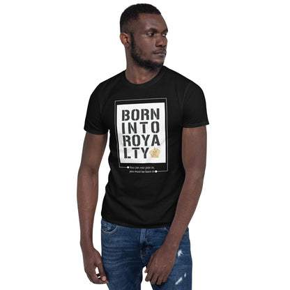 Born Into Royalty | Unisex T-Shirt Is On Its Way To Merch