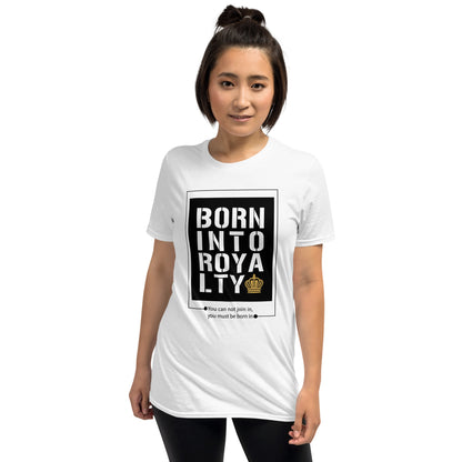 Born Into Royalty | Unisex T-Shirt Is On Its Way To Merch