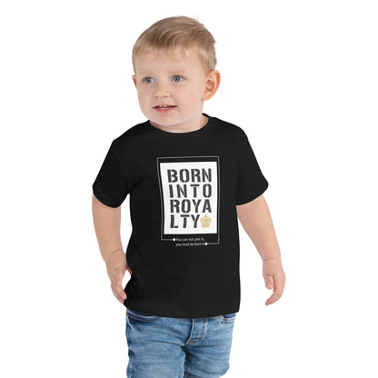 Born Into Royalty | Toddler Short Sleeve Tee Is On Its Way To Merch