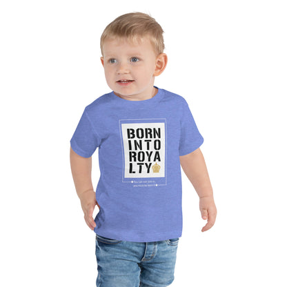 Born Into Royalty | Toddler Short Sleeve Tee Is On Its Way To Merch