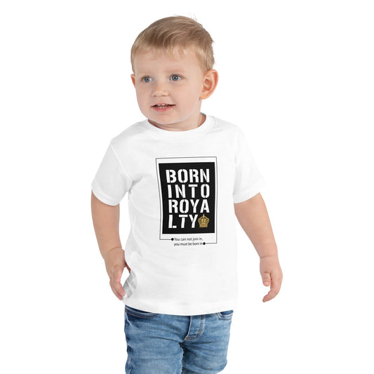 Born Into Royalty | Toddler Short Sleeve Tee Is On Its Way To Merch
