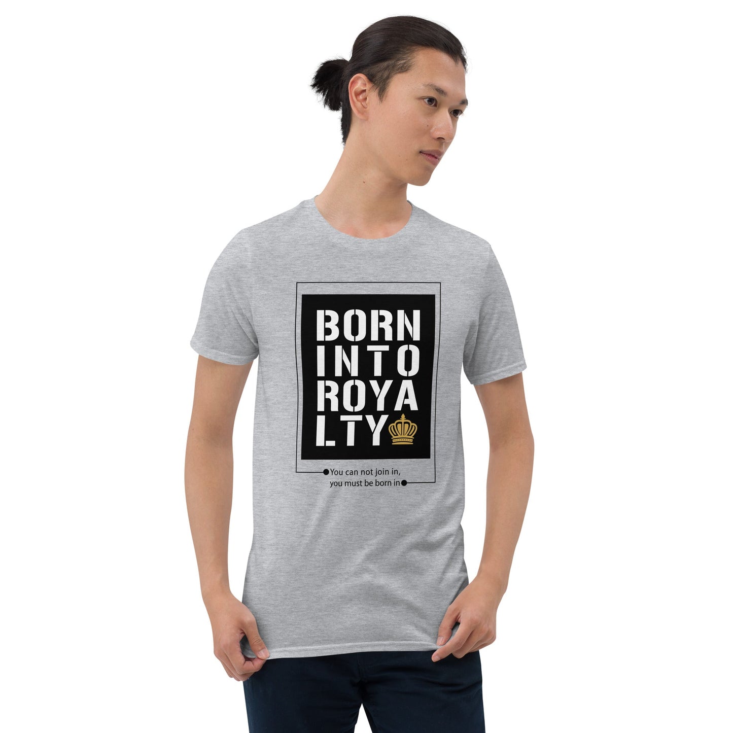 Born Into Royalty | Unisex T-Shirt Is On Its Way To Merch