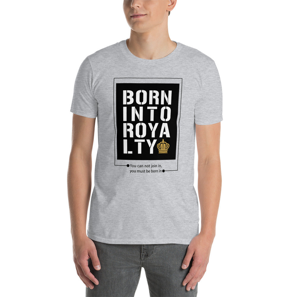 Born Into Royalty | Unisex T-Shirt Is On Its Way To Merch